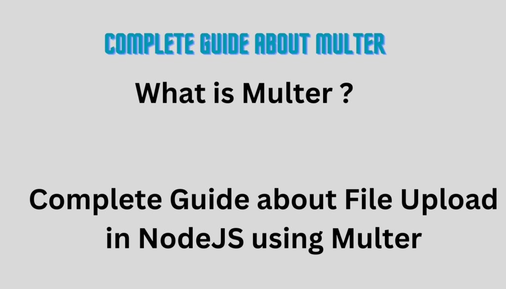 Complete Guide About Multer