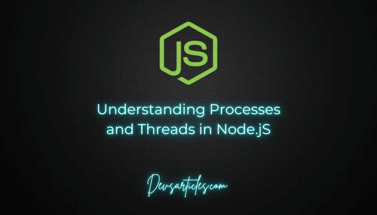 Understanding Processes and Threads in Node.jS