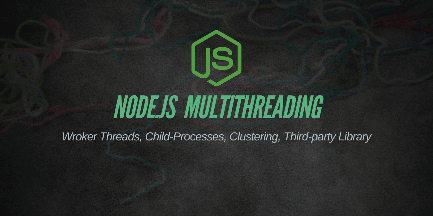 complete guide about nodejs multithreading