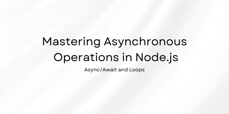 Mastering Asynchronous Operations in Node.js: A Fresh Look at Async/Await and Loops